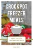 Crockpot Freezer Meals - Quick and Easy Freezer Dump Meals (Paperback) - Vivian Miller Photo