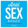 Anal Sex Basics - The Beginner's Guide to Maximizing Anal Pleasure for Every Body (Paperback) - Carlyle Jansen Photo