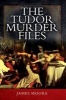 The Tudor Murder Files (Paperback) - James Moore Photo