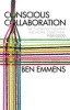 Conscious Collaboration - Re-Thinking the Way We Work Together, for Good (Hardcover, 1st Ed. 2016) - Ben Emmens Photo