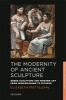 The Modernity of Ancient Sculpture - Greek Sculpture and Modern Art from Winckelmann to Picasso (Paperback) - Elizabeth Prettejohn Photo