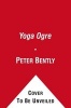 The Yoga Ogre (Paperback) - Peter Bently Photo