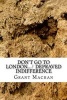 Don't Go to London... / Depraved Indifference - Short Play Collection (Paperback) - Grant Machan Photo