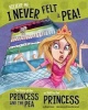 Believe Me, I Never Felt a Pea! - The Story of the Princess and the Pea as Told by the Princess (Paperback) - Nancy Loewen Photo