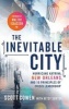 The Inevitable City - Hurricane Katrina, New Orleans, and 10 Principles of Crisis Leadership (Paperback) - Scott Cowen Photo