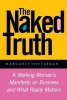 The Naked Truth - A Working Woman's Manifesto on Business and What Really Matters (Paperback) - Margaret A Heffernan Photo