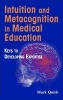 Intuition and Metacognition in Medical Education (Hardcover) - Mark Quirk Photo