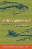 Useless Arithmetic - Why Environmental Scientists Can't Predict the Future (Paperback) - Orrin H Pilkey Photo