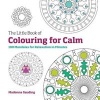 The Little Book Of Colouring For Calm - 100 Mandalas For Relaxation In Minutes (Paperback) - Madonna Gauding Photo