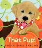 That Pup! (Hardcover) - Lindsay Barrett George Photo