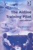 The Airline Training Pilot (Paperback, 2nd Revised edition) - Tony Smallwood Photo