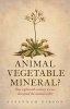 Animal, Vegetable, Mineral? - How Eighteenth-Century Science Disrupted the Natural Order (Hardcover) - Susannah Gibson Photo