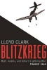 Blitzkrieg - Myth, Reality, and Hitler S Lightning War: France 1940 (Hardcover) - Lloyd Clark Photo