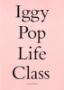 Iggy Pop Life Class (Paperback) - Anne Pasternak Photo