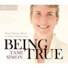 Being True - What Matters Most in Work, Life, and Love (CD) - Tami Simon Photo