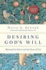 Desiring God's Will - Aligning Our Hearts with the Heart of God (Paperback) - David G Benner Photo