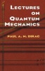 Lectures on Quantum Mechanics (Paperback) - Paul A M Dirac Photo