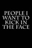 People I Want to Kick in the Face - Blank Lined Journal - 6x9 - Gag Gift (Paperback) - Active Creative Journals Photo