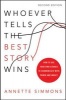 Whoever Tells the Best Story Wins - How to Use Your Own Stories to Communicate with Power and Impact (Hardcover, 2nd Revised edition) - Annette Simmons Photo