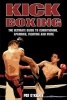 Kick Boxing - The Ultimate Guide to Conditioning, Sparring, Fighting and More (Paperback) - Pat Okeeffe Photo