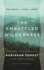 The Embattled Wilderness - The Natural and Human History of Robinson Forest and the Fight for its Future (Hardcover) - Erik Reece Photo