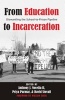 From Education to Incarceration - Dismantling the School-to-Prison Pipeline (Paperback, 1st New edition) - Anthony J Nocella Photo