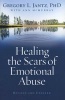 Healing the Scars of Emotional Abuse (Paperback, Revised and updated ed.) - Gregory L Jantz Photo