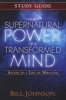 The Supernatural Power of a Transformed Mind Study Guide - Access to a Life of Miracles (Paperback) - Bill Johnson Photo