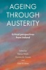 Ageing Through Austerity - Critical Perspectives from Ireland (Hardcover) - Kieran Walsh Photo