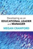 Developing as an Educational Leader and Manager (Paperback) - Megan Crawford Photo