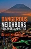 Dangerous Neighbors: Volcanoes and Cities (Hardcover, New) - Grant Heiken Photo