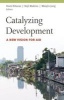 Catalyzing Development - A New Vision for Aid (Paperback) - Homi J Kharas Photo