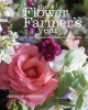 The Flower Farmer's Year - How to Grow Cut Flowers for Pleasure and Profit (Hardcover) - Georgie Newbery Photo