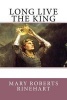 Long Live the King (Paperback) - Mary Roberts Rinehart Photo