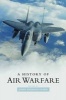 A History of Air Warfare (Paperback) - John Andreas Olsen Photo