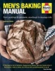 Men's Baking Manual - The Complete Guide to Making and Baking Cakes, Breads, Pastries, Pies and Puddings (Hardcover) - Andrew Webb Photo