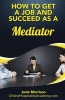 How to Get a Job and Succeed as a Mediator (Paperback) - Janie Morrison Photo