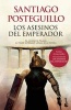 Los Asesinos del Emperador (Spanish, Paperback) - Santiago Posteguillo Photo