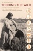 Tending the Wild - Native American Knowledge and the Management of California's Natural Resources (Paperback) - MKat Anderson Photo