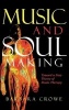 Music and Soulmaking - Toward a New Theory of Music Therapy (Hardcover, New) - Barbara J Crowe Photo