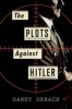 The Plots Against Hitler (Hardcover) - Danny Orbach Photo