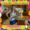 Costa Rica Chica Cookbook - Stirring Up My Favorite North American Recipes in Costa Rica (Paperback) - Jen Beck Seymour Photo