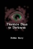 Thirteen Days to Darkness (Paperback) - Debbie Barry Photo