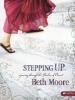 Stepping Up: A Journey Through the Psalms of Ascent - Participant's Guide (Paperback, Workbook) - Beth Moore Photo