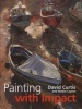 Painting with Impact - Make Your Paintings Stand Out Through Composition and Tone (Hardcover) - David Curtis Photo