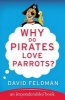 Why Do Pirates Love Parrots? (Paperback) - David Feldman Photo