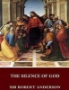 The Silence of God (Paperback) - Sir Robert Anderson Photo