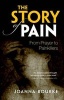 The Story of Pain - From Prayer to Painkillers (Paperback) - Joanna Bourke Photo