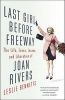 Last Girl Before Freeway - The Life, Loves, Losses, and Liberation of Joan Rivers (Hardcover) - Leslie Bennetts Photo