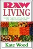 Raw Living - Detox Your Life and Eat the High Energy Way (Paperback) - Kate Wood Photo